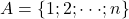 A=\{1;2;\cdot\cdot\cdot;n\}
