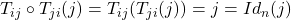 T_{ij}\circ T_{ji}(j)=T_{ij}(T_{ji}(j))=j=Id_{n}(j)
