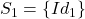 S_{1} = \{Id_{1}\}