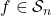 f \in \mathcal{S}_{n}