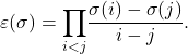 \[\varepsilon(\sigma)=\underset{i<j}\prod \frac{\sigma(i)-\sigma(j)}{i-j}.\]